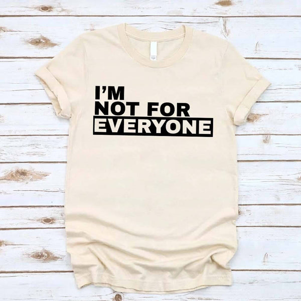 May include unisex “I'm Not For Everyone” graphic t-shirt with bold text design on a casual fit tee.