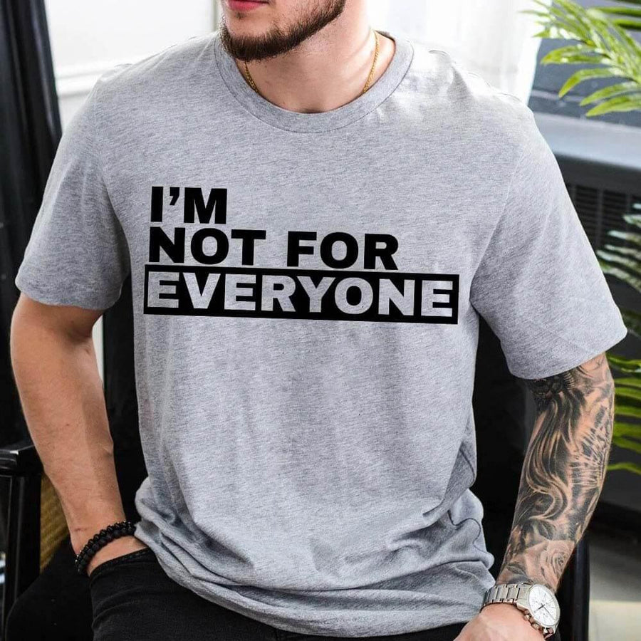 May include unisex “I'm Not For Everyone” graphic t-shirt with bold text design on a casual fit tee.