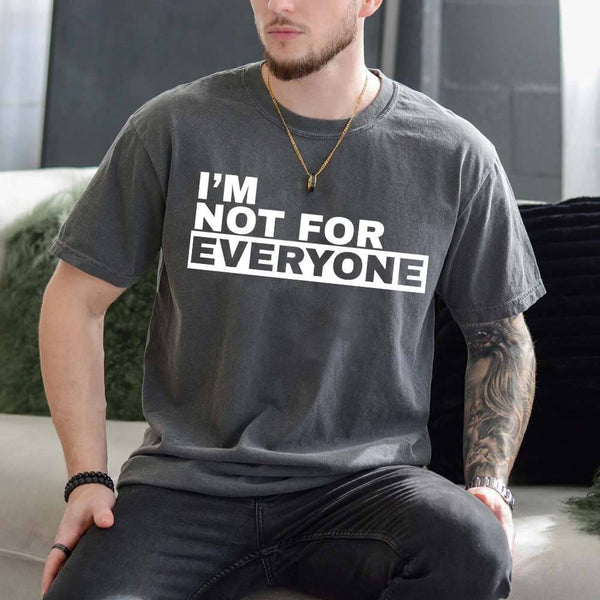 May include unisex “I'm Not For Everyone” graphic t-shirt with bold text design on a casual fit tee.