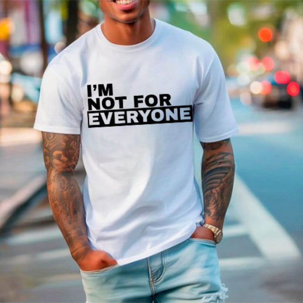 May include unisex “I'm Not For Everyone” graphic t-shirt with bold text design on a casual fit tee.