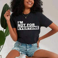 May include unisex “I'm Not For Everyone” graphic t-shirt with bold text design on a casual fit tee.