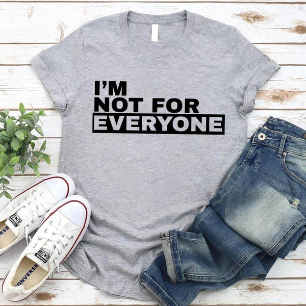 May include unisex “I'm Not For Everyone” graphic t-shirt with bold text design on a casual fit tee.