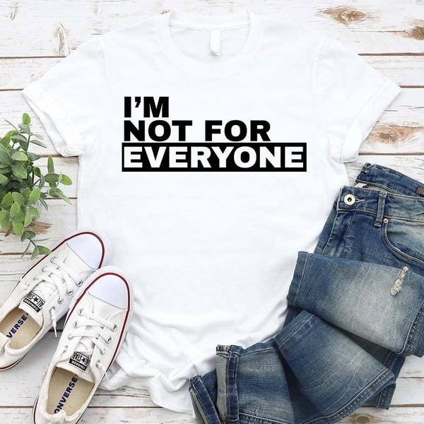 May include unisex “I'm Not For Everyone” graphic t-shirt with bold text design on a casual fit tee.