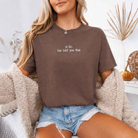 May include a person wearing an Espresso Is Lie Liar Told You That Comfort Colors T-Shirt featuring rivalry inspired graphic and relaxed fit.