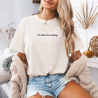 Comfort Colors I'd Rather Be Reading – Trendy Book Lover Graphic Tee