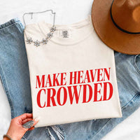 Make Heaven Crowded Comfort Colors - Religious Inspiration Shirt