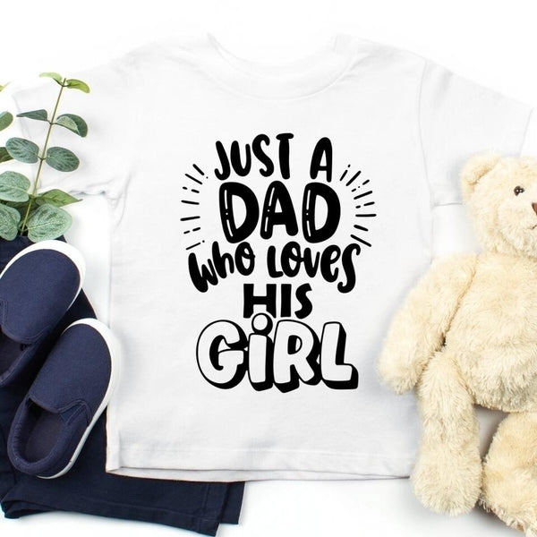 May include a unisex T-shirt with the phrase Just A Dad Who Loves His Girl printed on the front.