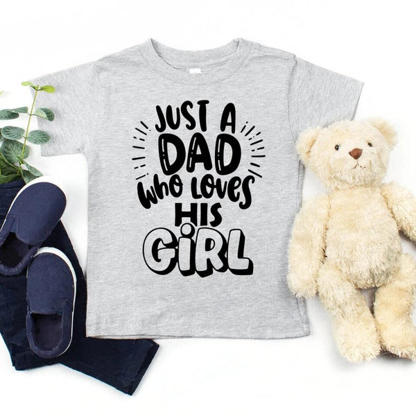 May include a unisex T-shirt with the phrase Just A Dad Who Loves His Girl printed on the front.