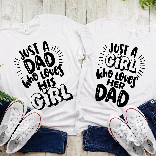 May include a unisex T-shirt with the phrase Just A Dad Who Loves His Girl printed on the front.