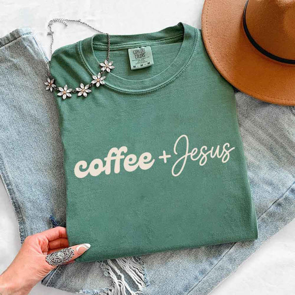 Coffee + Jesus Comfort Colors - Faith & Coffee Lover Tee