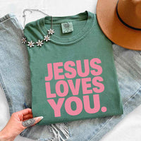 Jesus Loves You Comfort Colors - Religious Message Shirt
