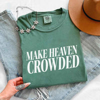 Make Heaven Crowded Comfort Colors - Religious Inspiration Shirt