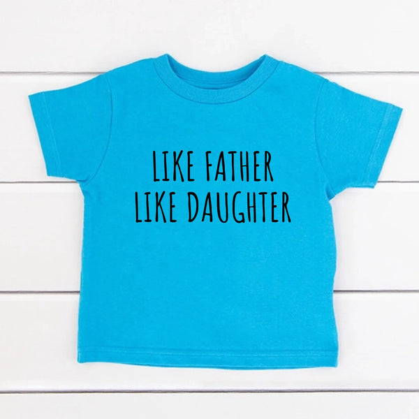 May include dad and daughter wearing Like Father Like Daughter matching tees, perfect for family photos or gift occasions.