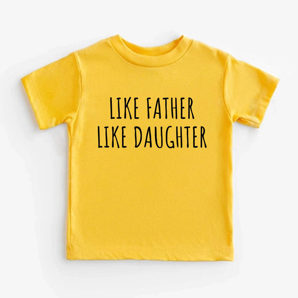 May include dad and daughter wearing Like Father Like Daughter matching tees, perfect for family photos or gift occasions.