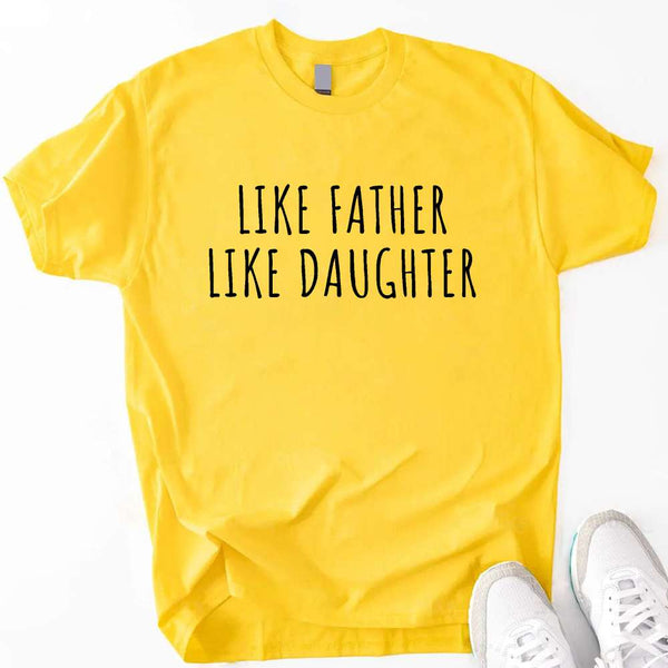 May include dad and daughter wearing Like Father Like Daughter matching tees, perfect for family photos or gift occasions.