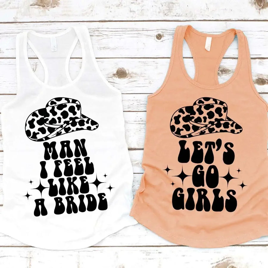 May include “Man I Feel Like a Bride” bachelorette party tank top with country theme for bride squad celebration.