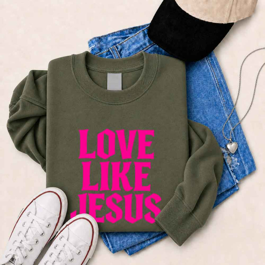 Love Like Jesus Sweatshirt - Faith Based Message Sweatshirt