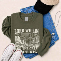 Lord Willin and The Creek Don't Rise Sweatshirt - Christian Faith Sweatshirt