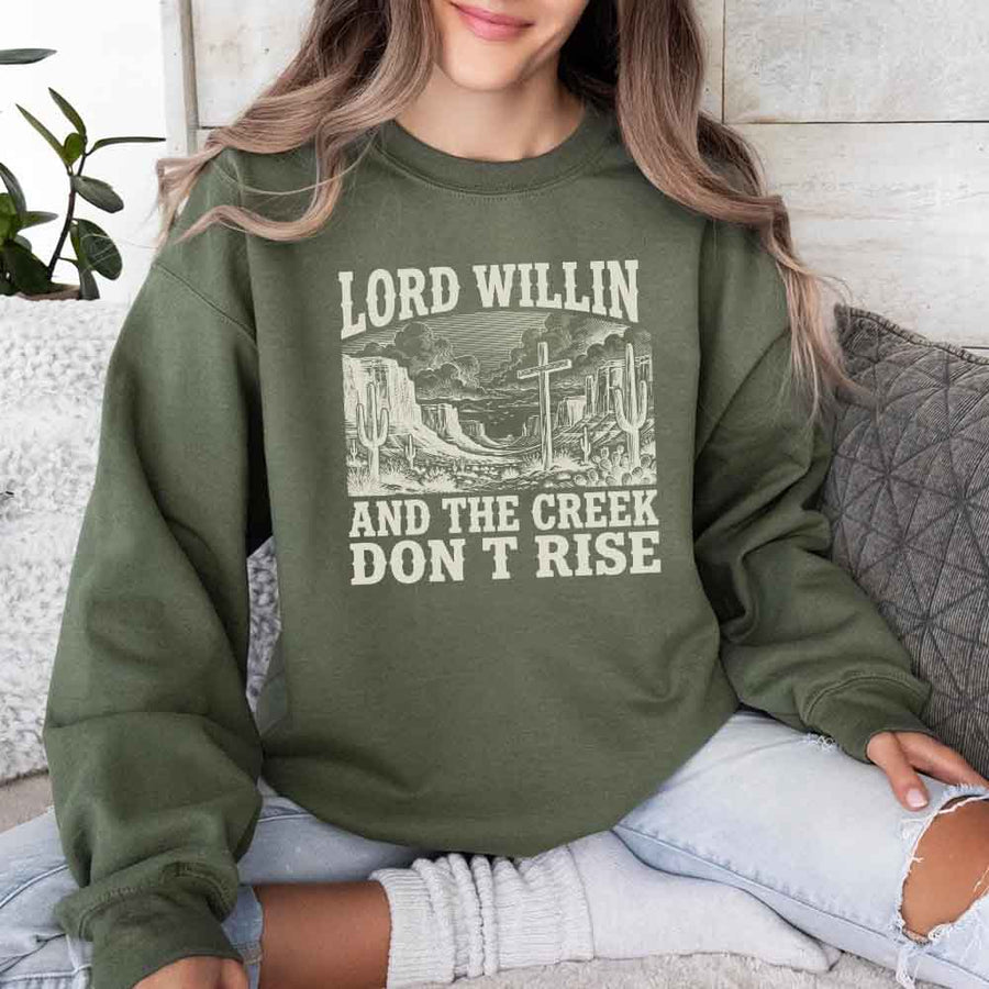 Lord Willin and The Creek Don't Rise Sweatshirt - Christian Faith Sweatshirt