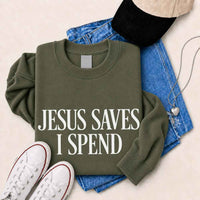 Jesus Saves I Spend Sweatshirt - Gospel Inspired Humor Sweatshirt