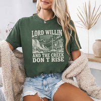 Lord Willin and The Creek Don't Rise - Christian Faith Tee Comfort Colors