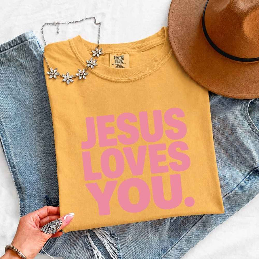 Jesus Loves You Comfort Colors - Religious Message Shirt