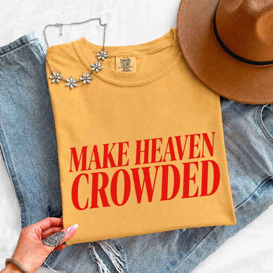Make Heaven Crowded Comfort Colors - Religious Inspiration Shirt