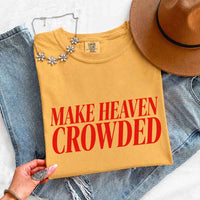 Make Heaven Crowded Comfort Colors - Religious Inspiration Shirt