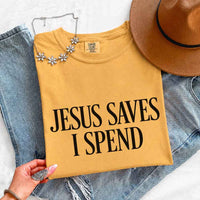 Jesus Saves I Spend Comfort Colors - Gospel Inspired Humor Tee