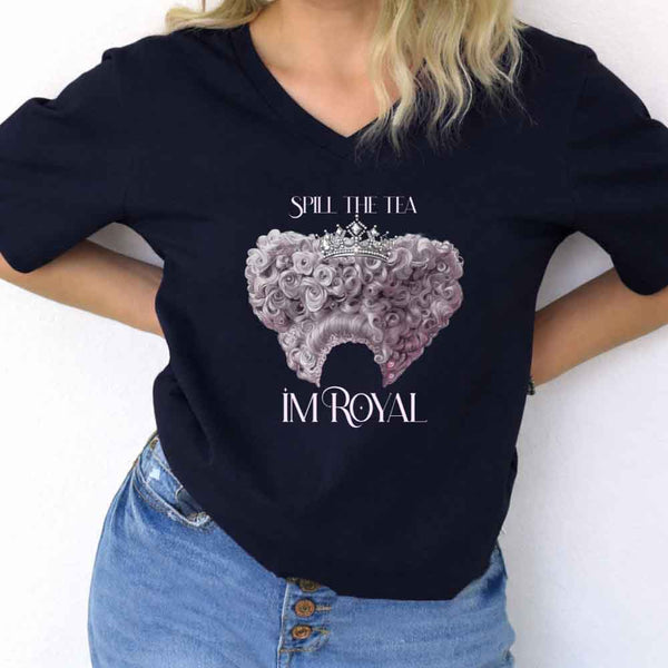 Spill the Tea, I'm Royal V-Neck Tee – Regency BookTok Shirt