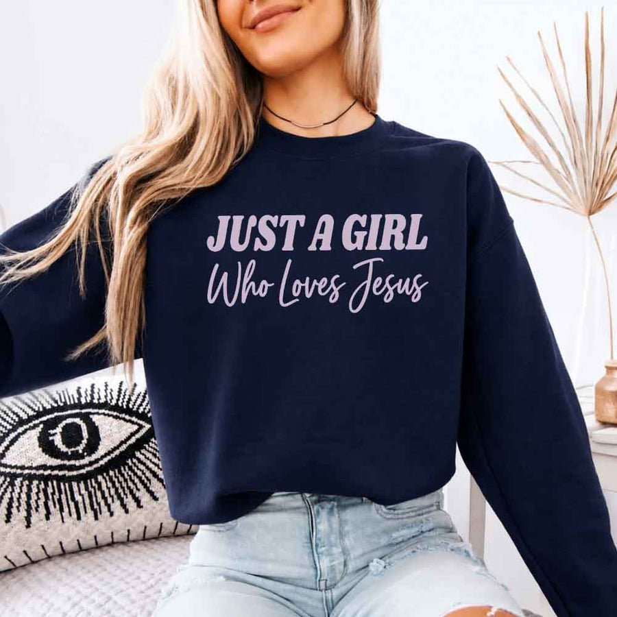 Just A Girl Who Loves Jesus Sweatshirt - Faith Based Women’s Sweatshirt