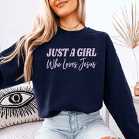 Just A Girl Who Loves Jesus Sweatshirt - Faith Based Women’s Sweatshirt