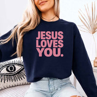 Jesus Loves You Sweatshirt - Religious Message Sweatshirt