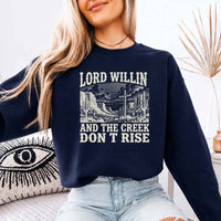 Lord Willin and The Creek Don't Rise Sweatshirt - Christian Faith Sweatshirt