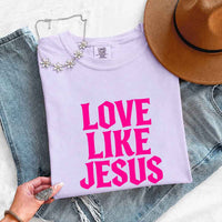 Love Like Jesus Comfort Colors - Faith Based Message Shirt