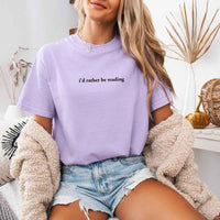 Comfort Colors I'd Rather Be Reading – Trendy Book Lover Graphic Tee