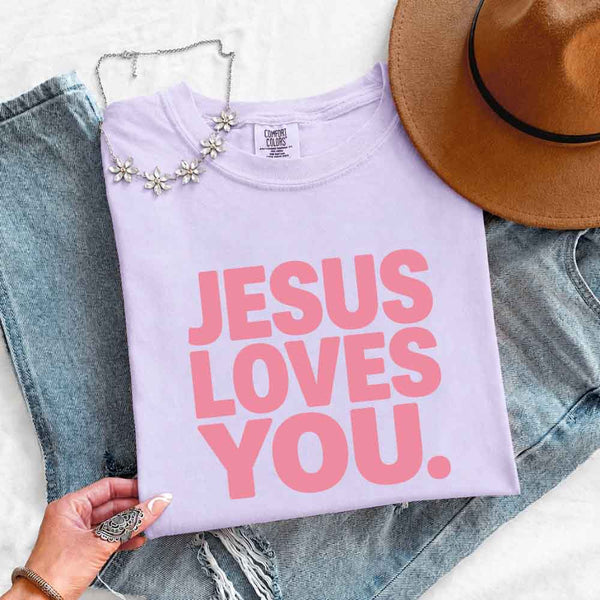 Jesus Loves You Comfort Colors - Religious Message Shirt