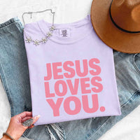 Jesus Loves You Comfort Colors - Religious Message Shirt