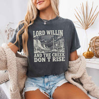 Lord Willin and The Creek Don't Rise - Christian Faith Tee Comfort Colors