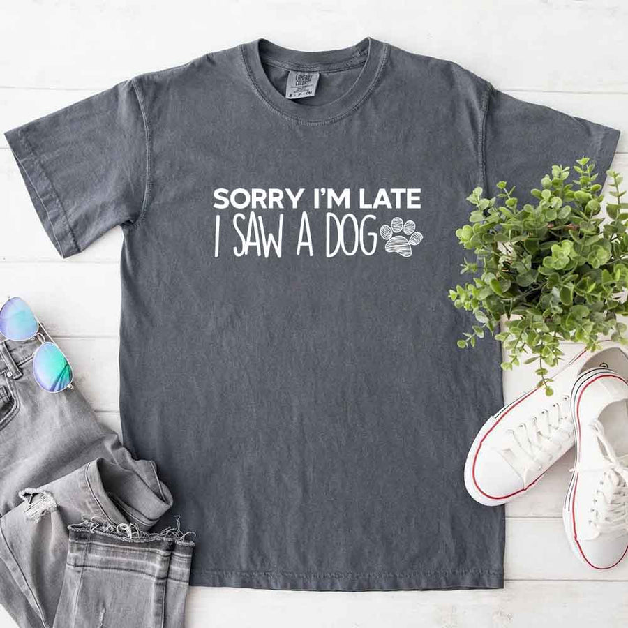 Comfort Colors Sorry I'm Late I Saw a Dog - T-shirt for Dog Lover