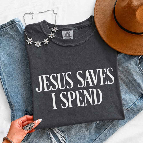 Jesus Saves I Spend Comfort Colors - Gospel Inspired Humor Tee