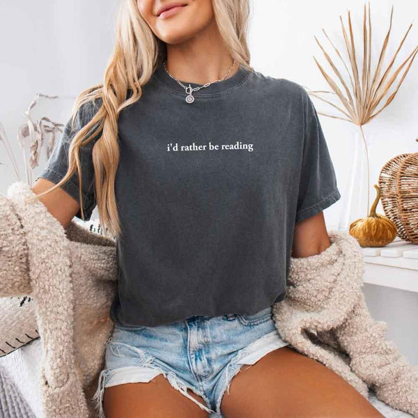 Comfort Colors I'd Rather Be Reading – Trendy Book Lover Graphic Tee