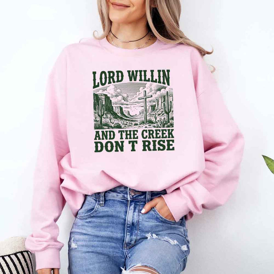Lord Willin and The Creek Don't Rise Sweatshirt - Christian Faith Sweatshirt