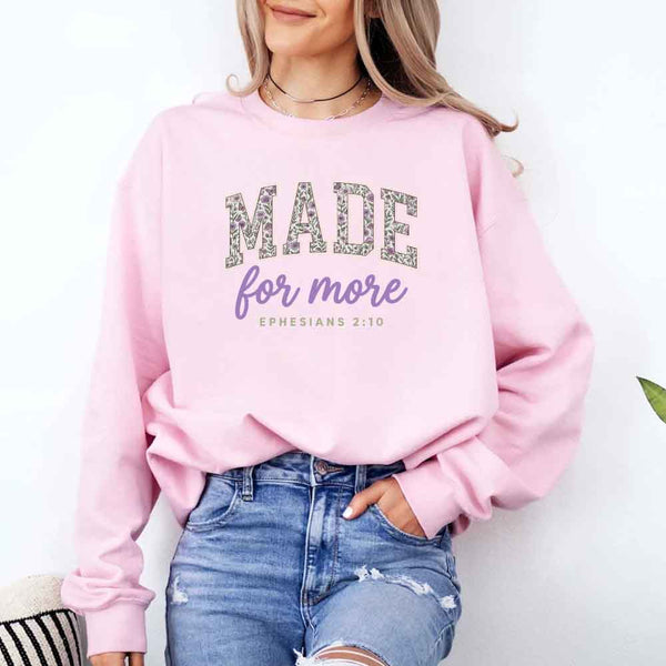 Made For More Sweatshirt - Religious Encouragement Graphic Sweatshirt