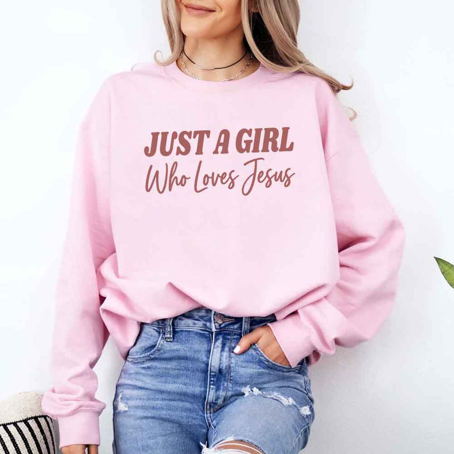 Just A Girl Who Loves Jesus Sweatshirt - Faith Based Women’s Sweatshirt