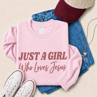 Just A Girl Who Loves Jesus Sweatshirt - Faith Based Women’s Sweatshirt