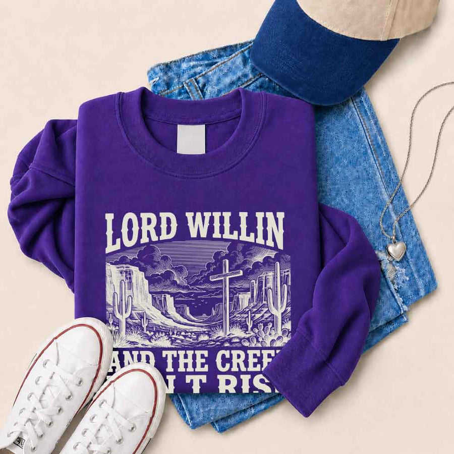 Lord Willin and The Creek Don't Rise Sweatshirt - Christian Faith Sweatshirt
