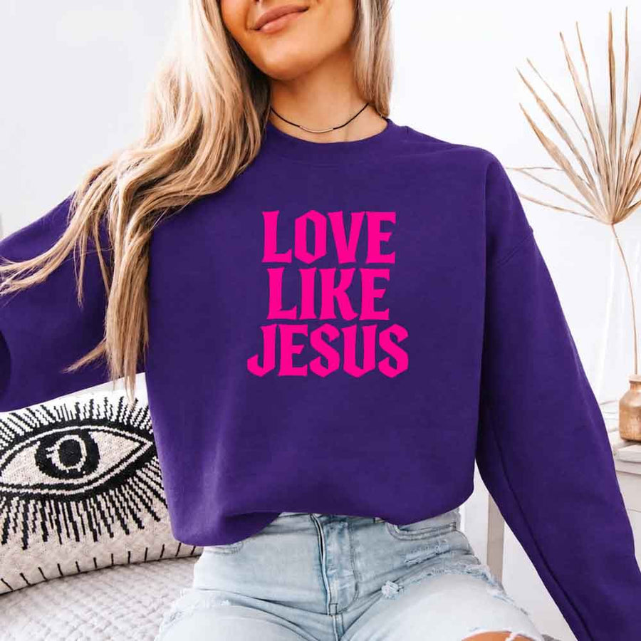 Love Like Jesus Sweatshirt - Faith Based Message Sweatshirt