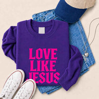 Love Like Jesus Sweatshirt - Faith Based Message Sweatshirt
