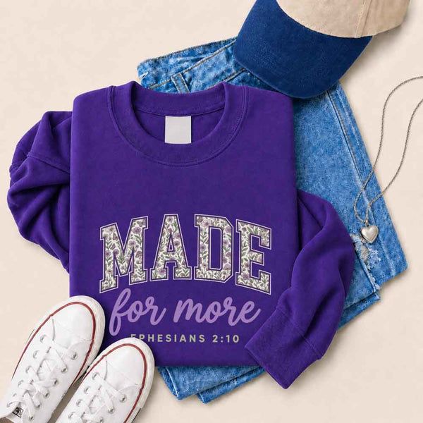 Made For More Sweatshirt - Religious Encouragement Graphic Sweatshirt